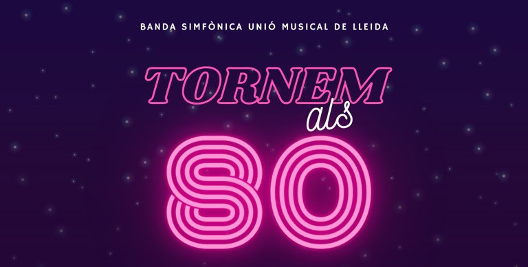 CONCERT · TORNEM ALS 80. BANDA SIMFÒNICA UNIÓ MUSICAL DE LLEIDA