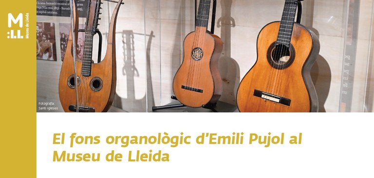 CONFERÈNCIA · EL FONS ORGANOLÒGIC D'EMILI PUJOL AL MUSEU DE LLEIDA
