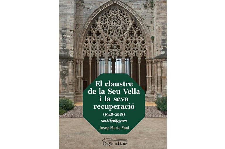 PRESENTACIÓ DEL LLIBRE · EL CLAUSTRE DE LA SEU VELLA I LA SEVA RECUPERACIÓ