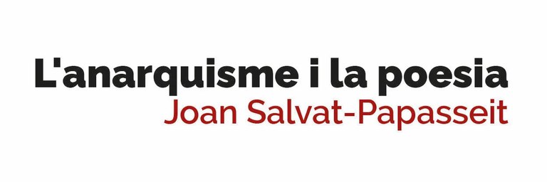 TERTÚLIA I LECTURA DE POEMES · L'ANARQUISME I LA POESIA. JOAN SALVAT-PAPASSEIT