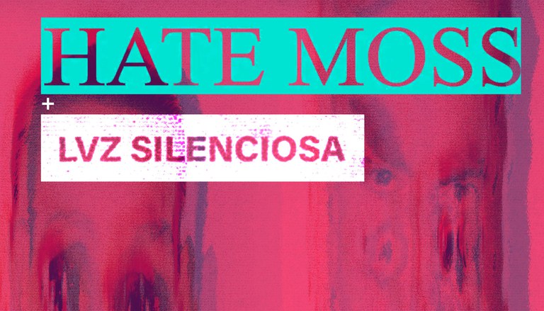 CONCIERTO · HATE MOSS + LVZ SILENCIOSA