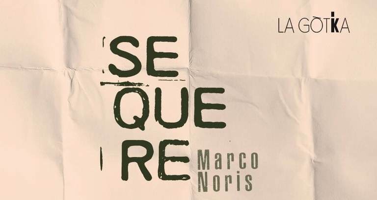 EXPOSICIÓN · SEQUERE DE MARCO NORI