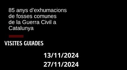 VISITA GUIADA A LA EXPOSICIÓN · "ON SÓN? 85 ANYS D'EXHUMACIONS DE FOSSES COMUNES"